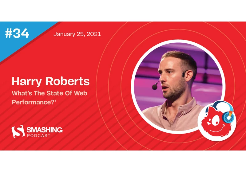 Smashing Podcast Episode 34 With Harry Roberts: What’s The State Of Web Performance?