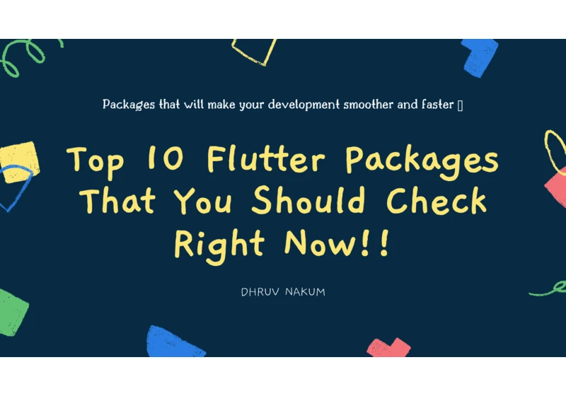 Top 10 Flutter Packages That You Should Check Right Now!!