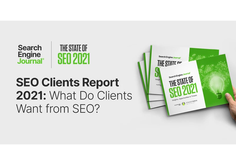 SEO Clients Report 2021: What Do Clients Want from SEO? via @sejournal, @theshelleywalsh