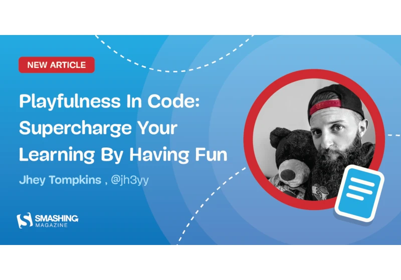 Playfulness In Code: Supercharge Your Learning By Having Fun