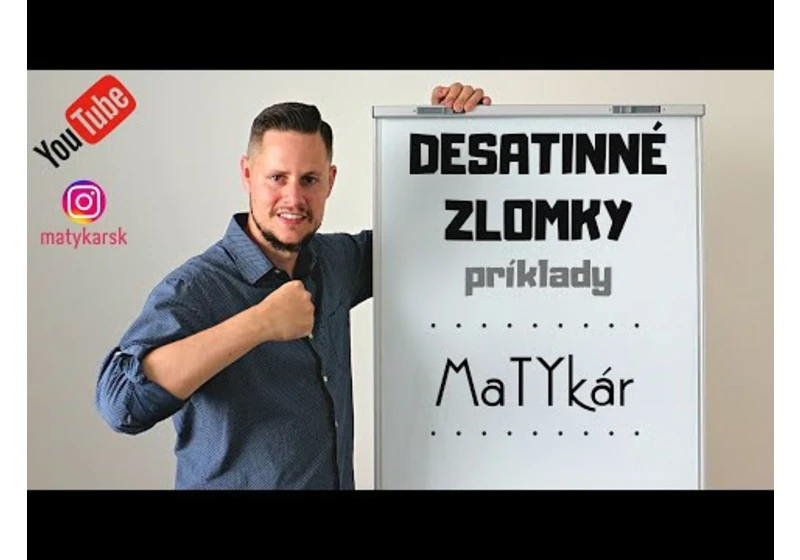 DESATINNÉ ZLOMKY - príklady