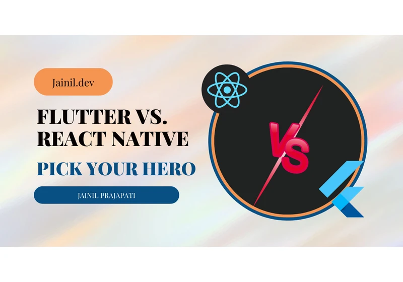 Flutter vs. React Native: Pick Your Hero