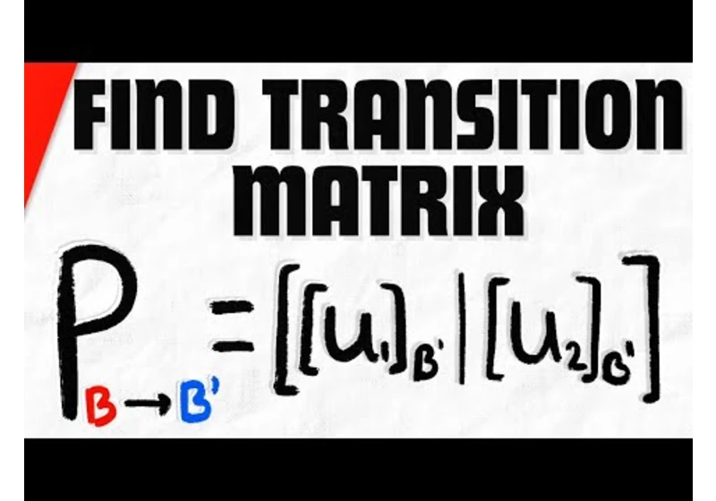 How to Find Transition Matrix Between Bases | Linear Algebra Exercises