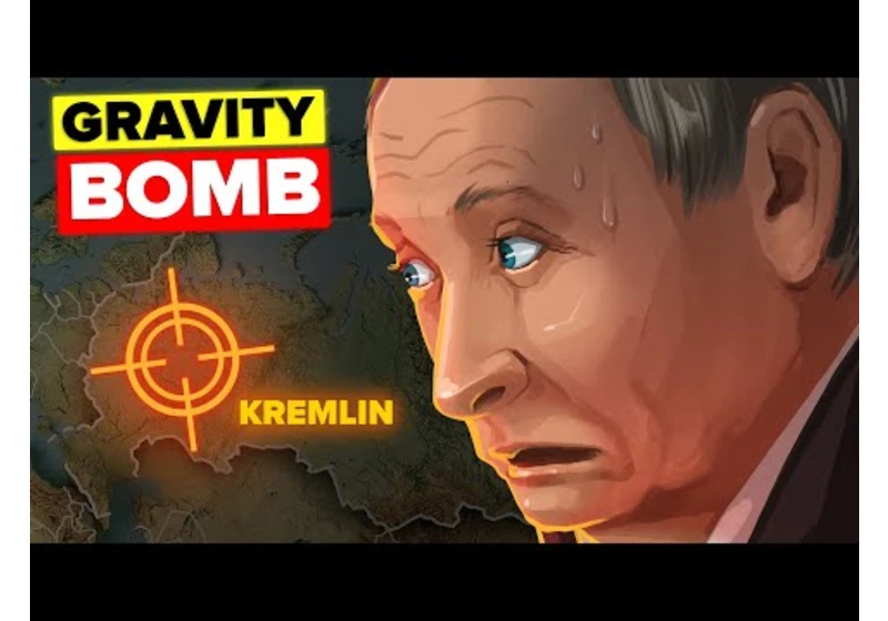 Why Putin is Scared of US Gravity Bombs