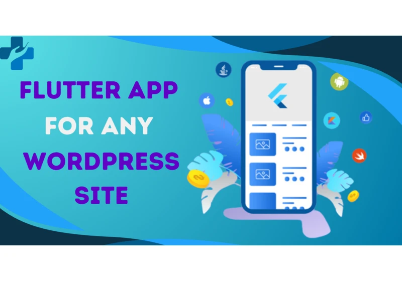 Converting Your WordPress Website into a Flutter App: A Comprehensive Guide