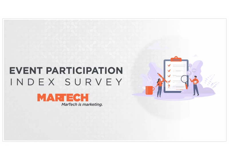 Answer MarTech’s survey on attending or exhibiting at in-person events