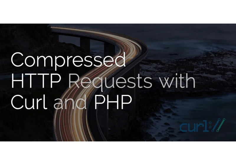 Compressed HTTP Requests with Curl and PHP