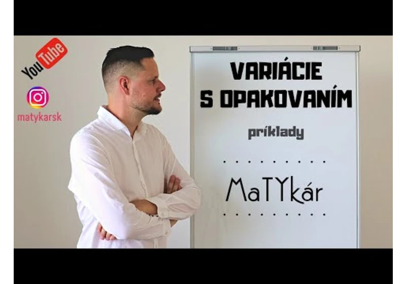 VARIÁCIE S OPAKOVANÍM - príklady