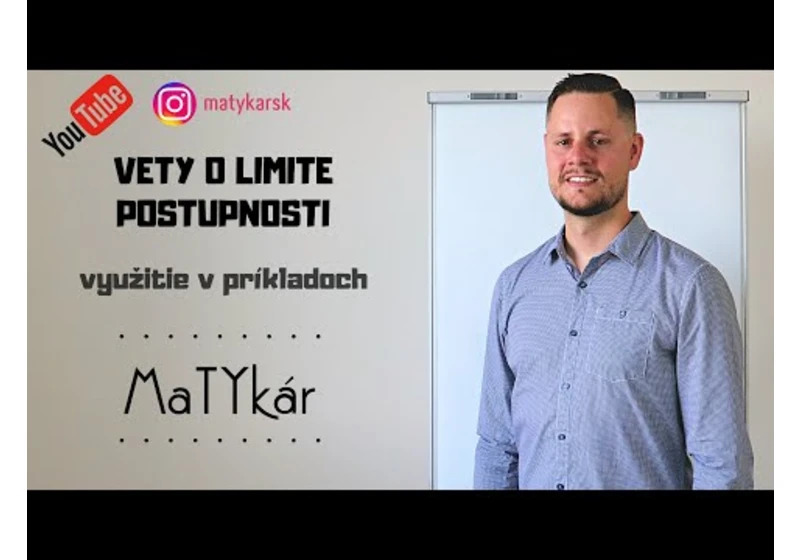 VETY O LIMITÁCH POSTUPNOSTÍ - využitie v príkladoch