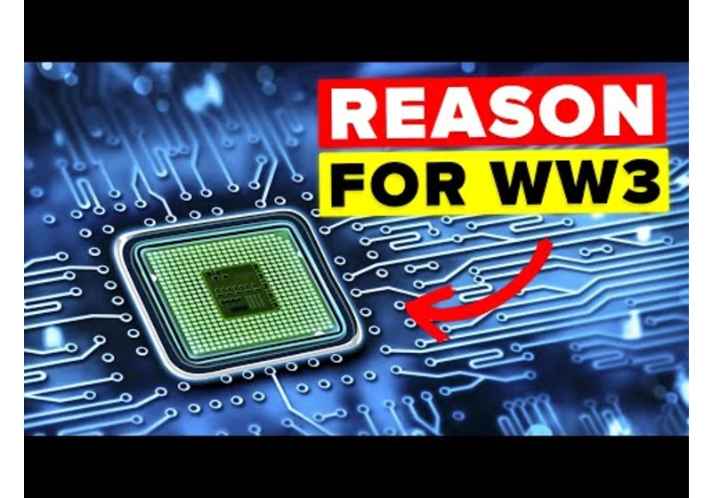 How Microchips Will Cause World War 3