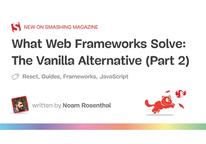 What Web Frameworks Solve: The Vanilla Alternative (Part 2)