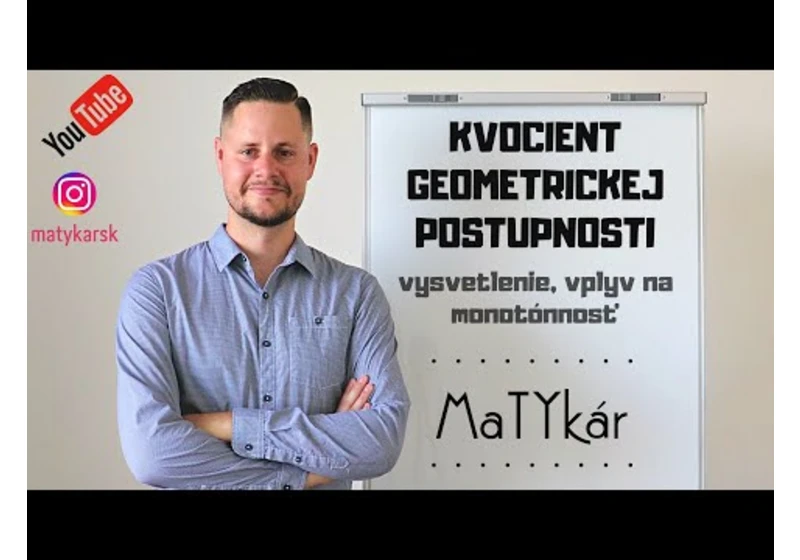 KVOCIENT GEOMETRICKEJ POSTUPNOSTI - vysvetlenie, vplyv na monotónnosť