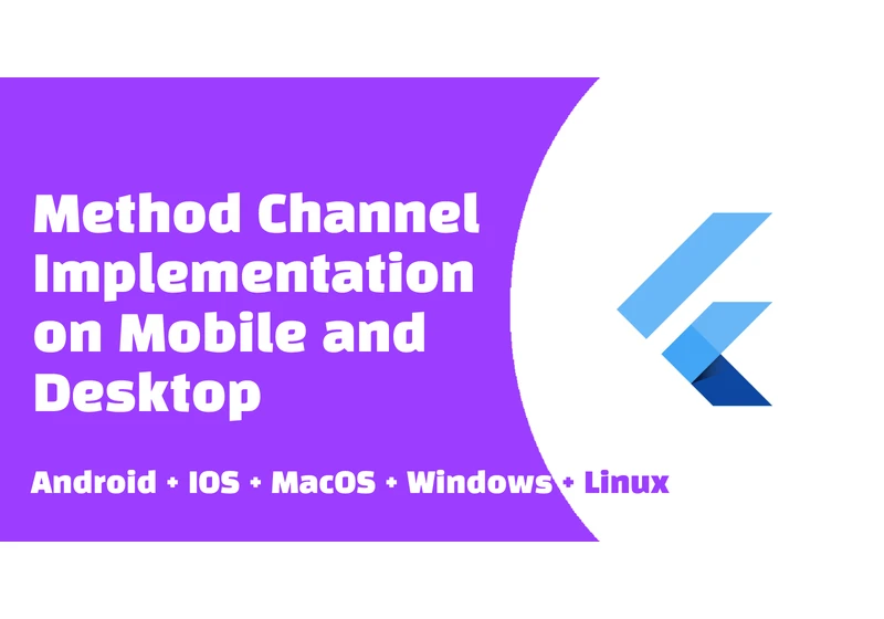 Method Channel Implementation on Mobile and Desktop