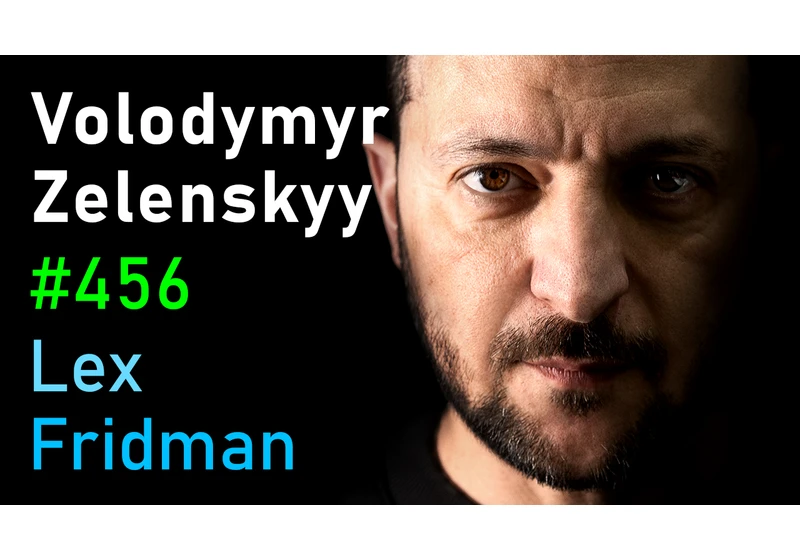 #456 – Volodymyr Zelenskyy: Ukraine, War, Peace, Putin, Trump, NATO, and Freedom