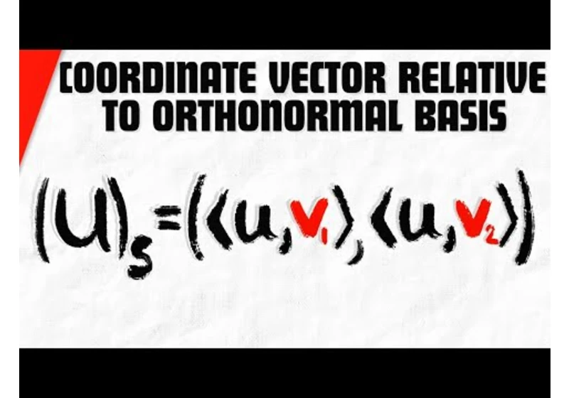 Coordinate Vector Relative to an Orthonormal Basis | Linear Algebra Exercises