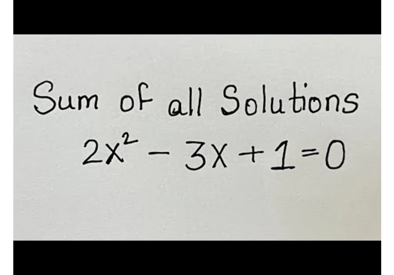 How to find sum of all solutions of a quadratic equation 2x² - 3x + 1 = 0 | Shortcut