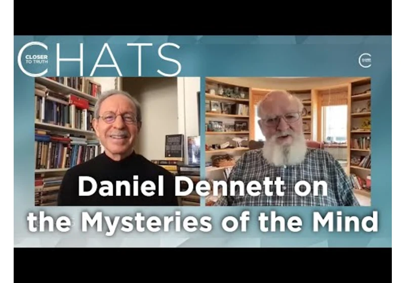 Daniel Dennett on the Mysteries of the Mind | Closer To Truth Chats