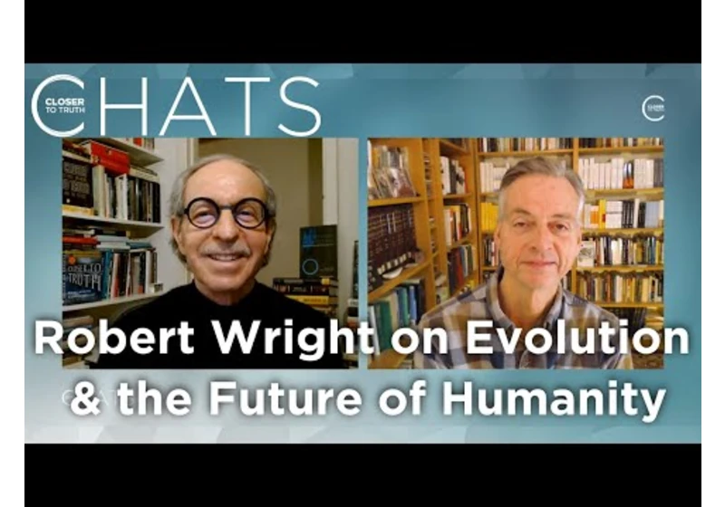 Robert Wright on Evolution and the Future of Humanity | Closer To Truth Chats