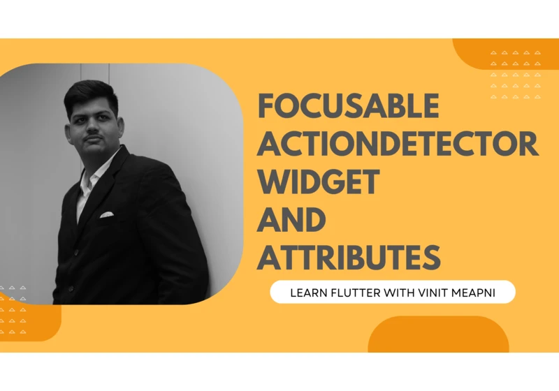 FocusableActionDetector widget and Attributes