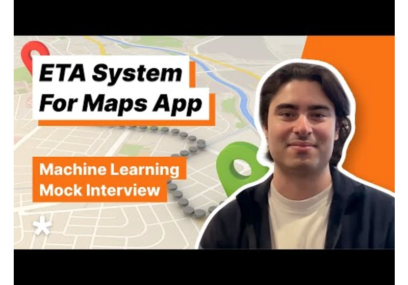 Machine Learning System Design Interview - Create an ETA System for Maps