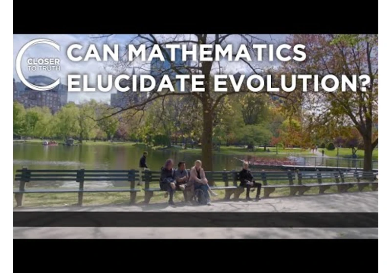 Can Mathematics Explain Evolution? | Episode 2209 | Closer To Truth