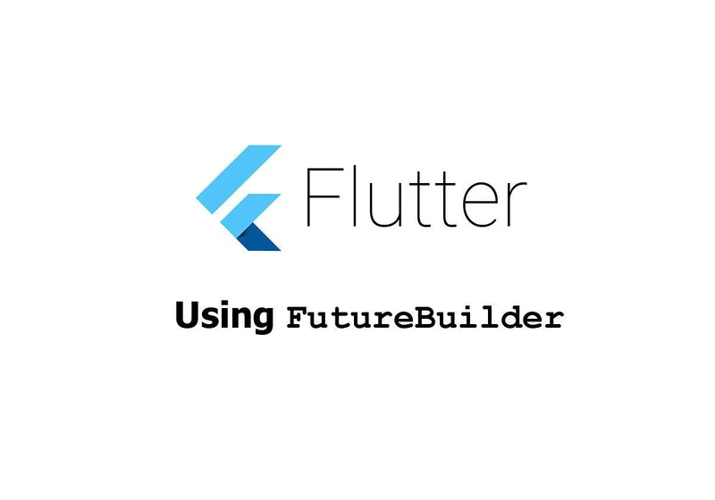 Harnessing the Power of FutureBuilder in Flutter: A Practical Guide