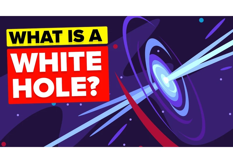 What Is a White Hole? (Opposite of Black Hole)