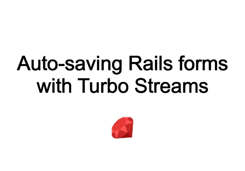 Auto-saving Rails forms with Turbo Streams