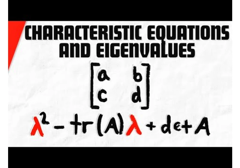 Characteristic Equations and Eigenvalues of any 2x2 Matrix | Linear Algebra
