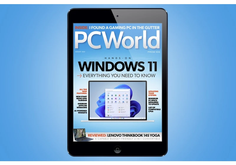 PCWorld's August Digital Magazine: Everything you need to know about Windows 11