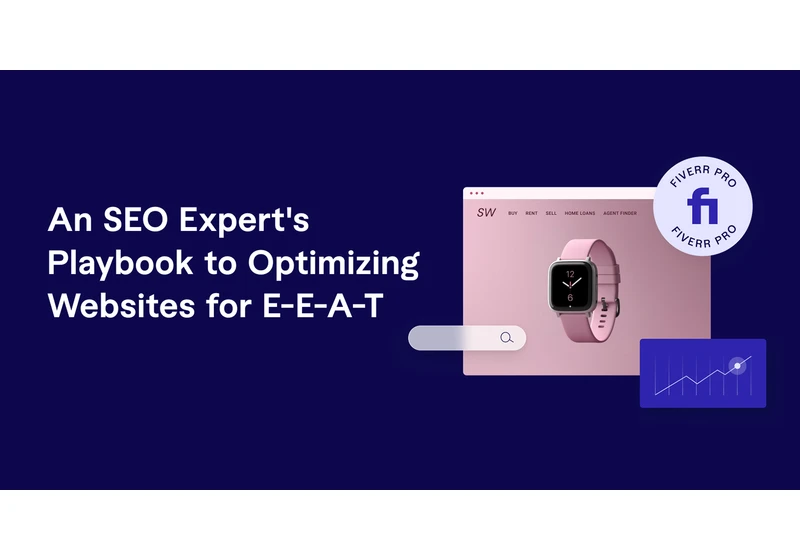 An SEO Expert’s Playbook To Optimizing Websites For E-E-A-T via @sejournal, @fiverr