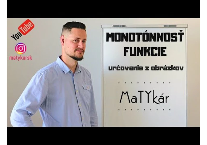 MONOTÓNNOSŤ FUNKCIE - určovanie z obrázkov