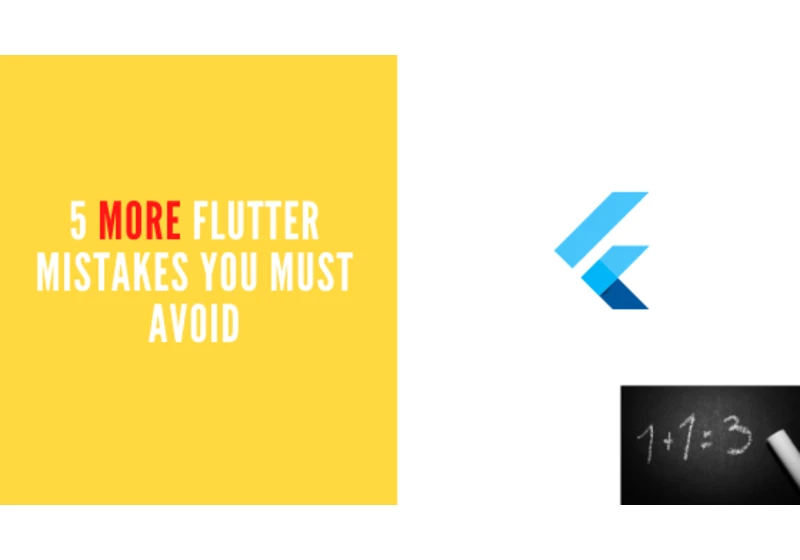 5 MORE mistakes every new Flutter developer must avoid.