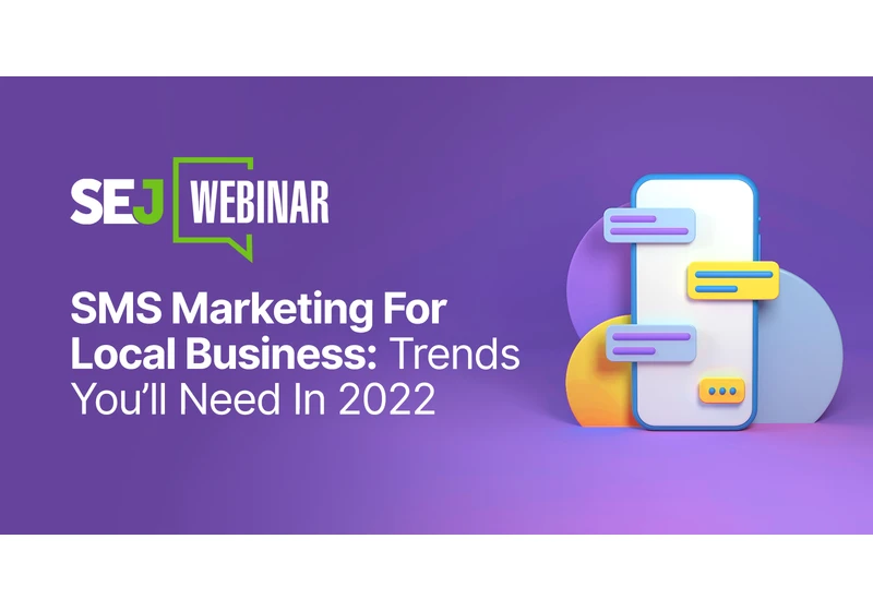 SMS Marketing For Local Business: Trends You’ll Need In 2022 via @sejournal, @hethr_campbell