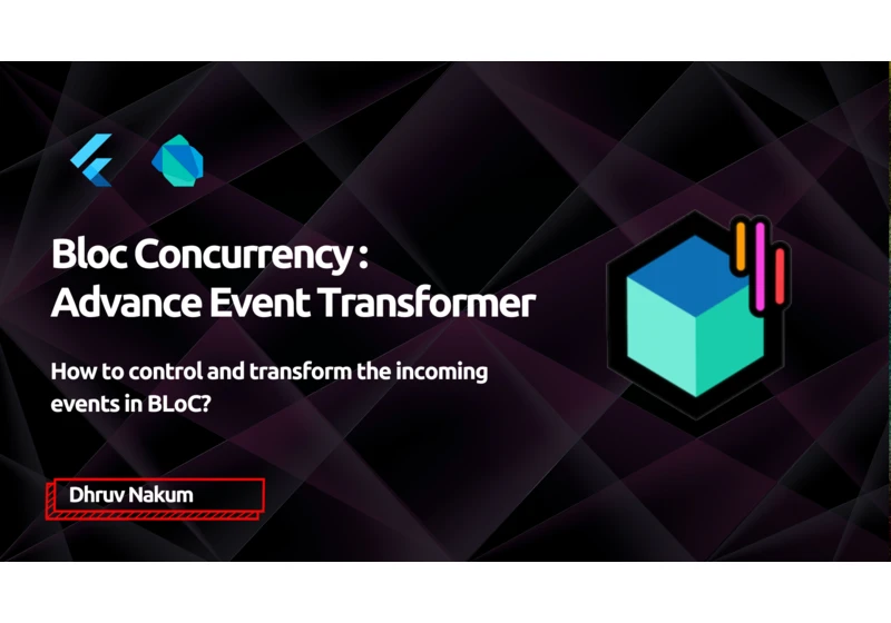 Bloc Concurrency: Advance Event Transformer