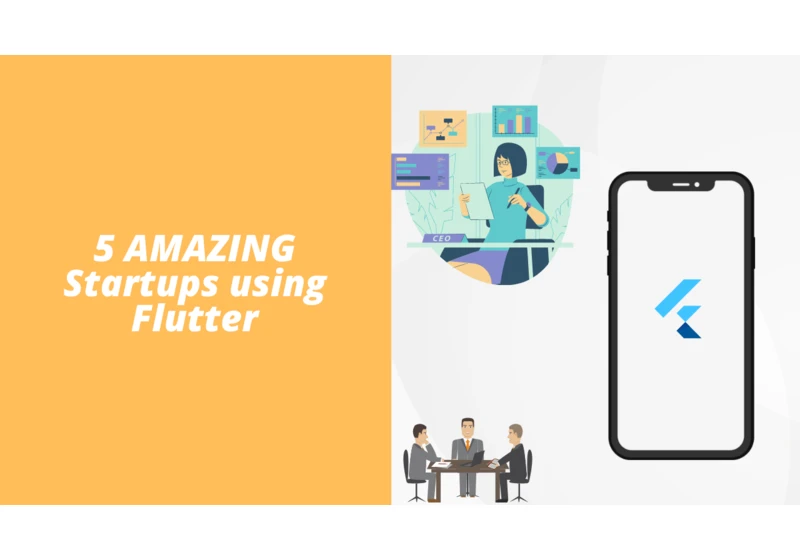 5 Amazing startups that use Flutter