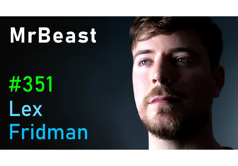 #351 – MrBeast: Future of YouTube, Twitter, TikTok, and Instagram