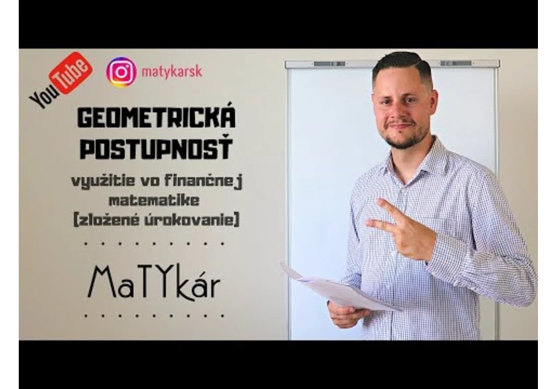 GEOMETRICKÁ POSTUPNOSŤ - využitie vo finančnej matematike | zložené úrokovanie