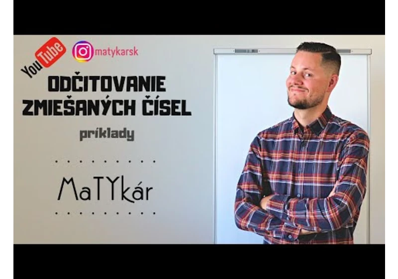 ODČITOVANIE ZMIEŠANÝCH ČÍSEL - vysvetlenie, príklady