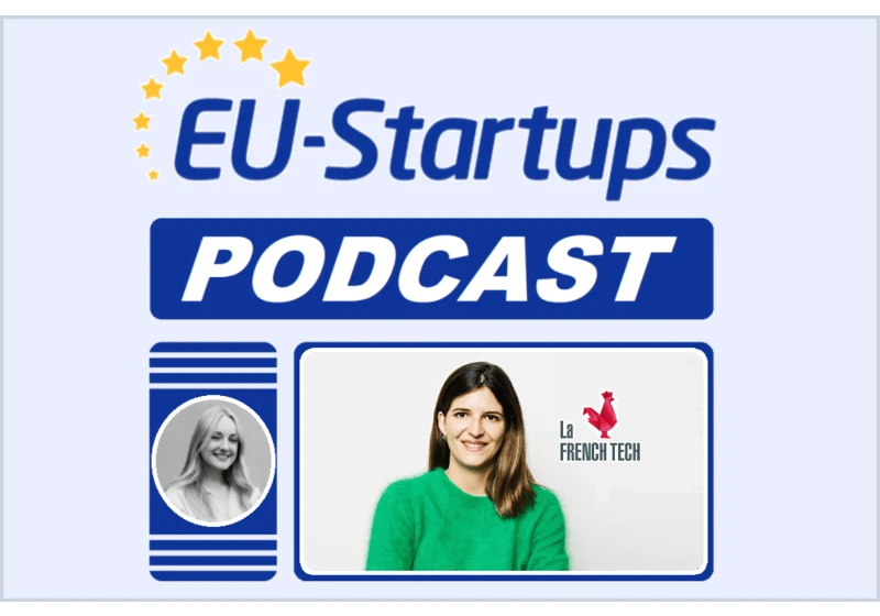 EU-Startups Podcast | Episode 29: La French Tech Director, Clara Chappaz!