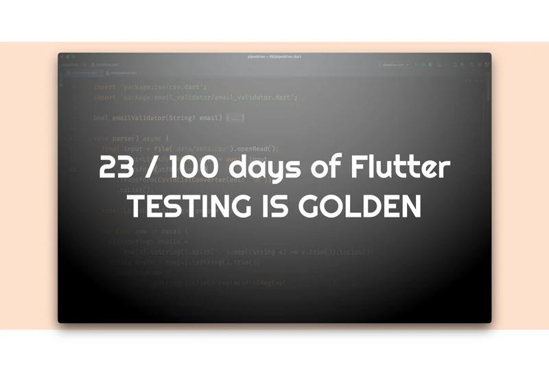 📱 23 / 100 Days Of Flutter, Kate's edition — golden, integration and end-to-end tests