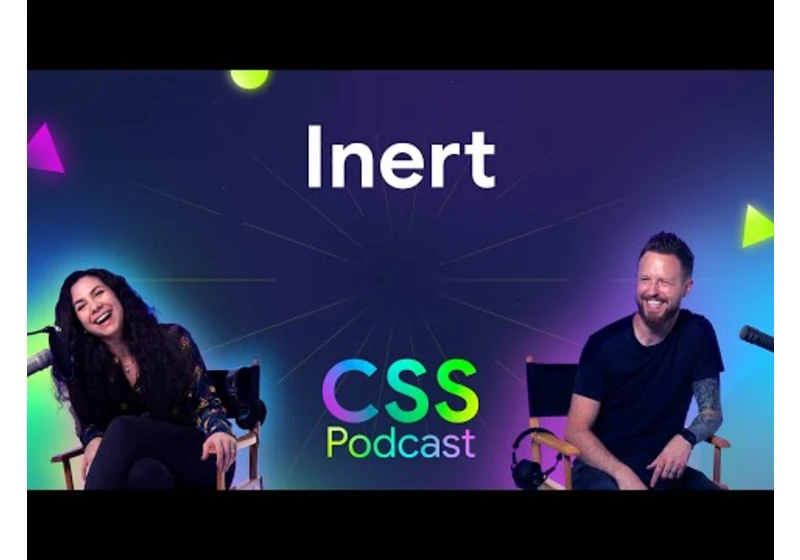 Inert | The CSS Podcast