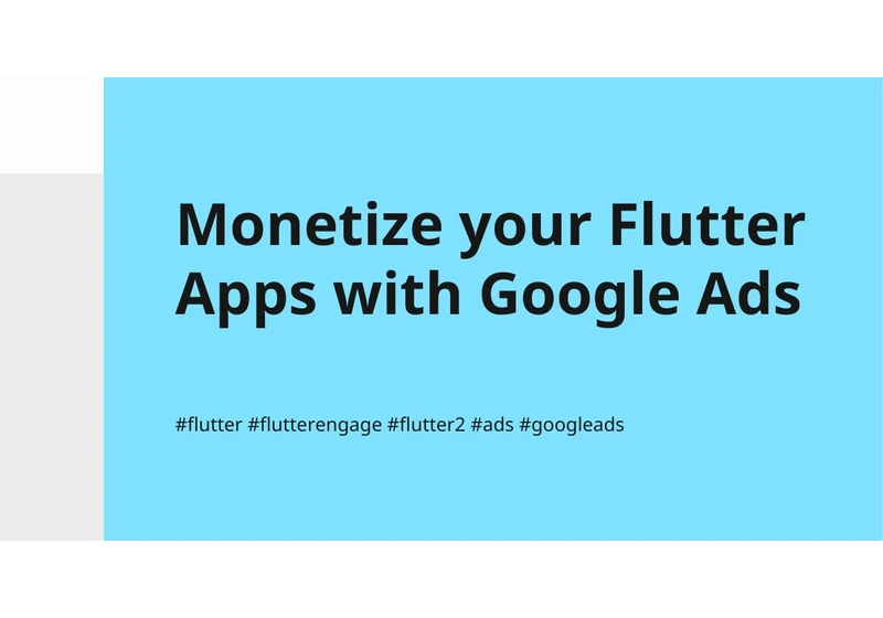 Monetize your Flutter Apps with Google Ads