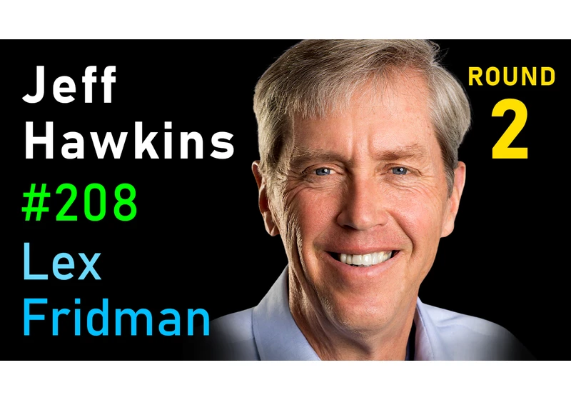 #208 – Jeff Hawkins: The Thousand Brains Theory of Intelligence