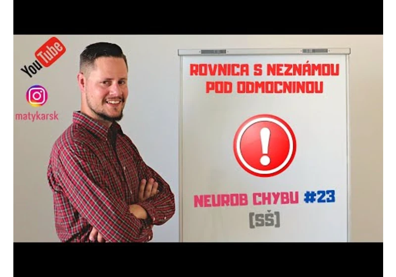 NEUROB CHYBU #23 (SŠ) - Iracionálna rovnica | rovnica s neznámou pod odmocninou