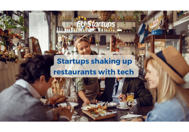 10 European startups shaking up restaurants with tech