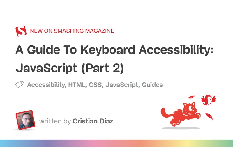 A Guide To Keyboard Accessibility: JavaScript (Part 2)