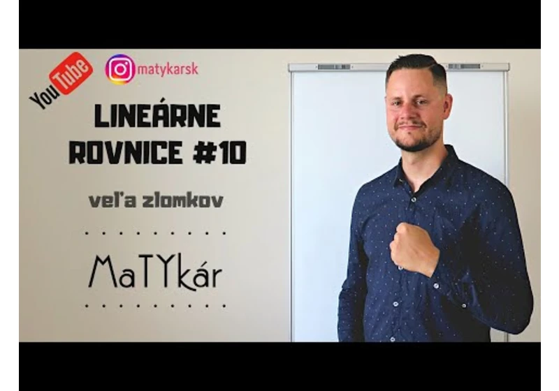 LINEÁRNE ROVNICE #10 - veľa zlomkov