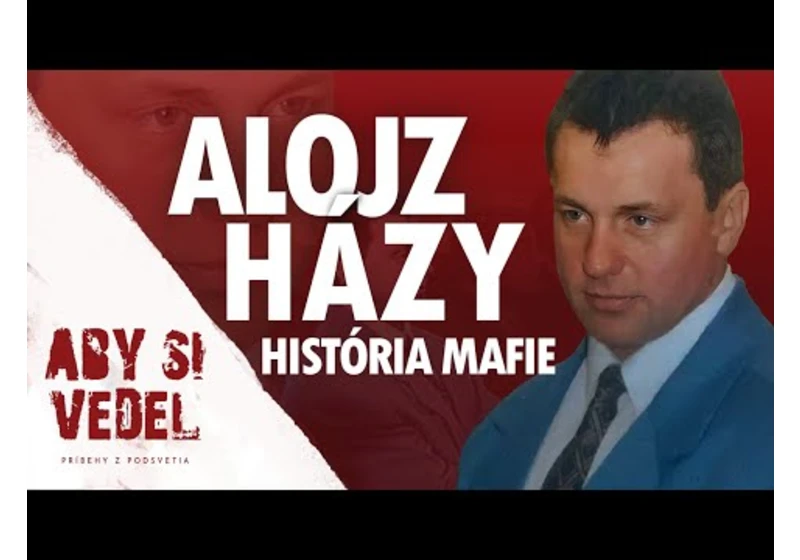 História Slovenskej mafie...Príbeh Lojza Házyho