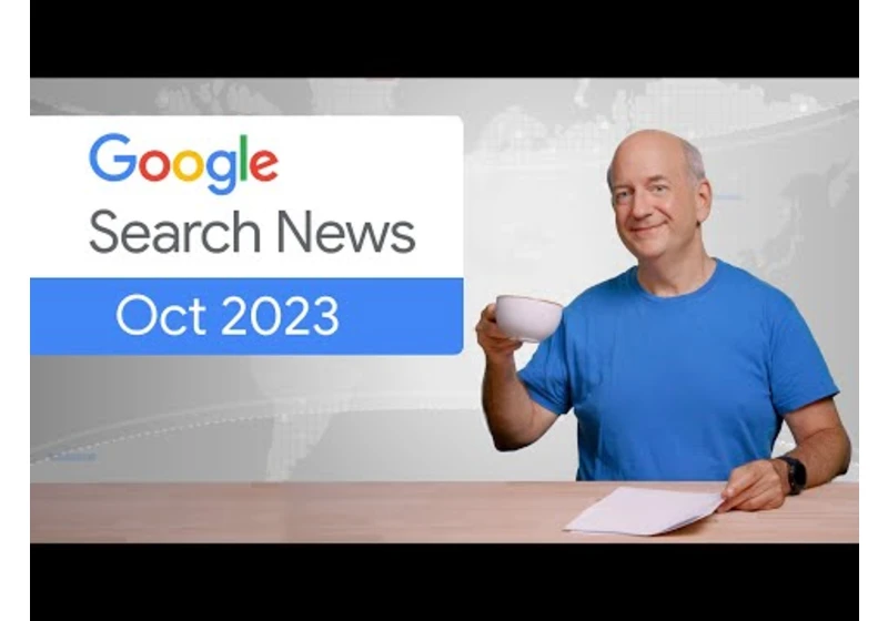 Ranking updates, structured data, and more! - Google Search News (October ‘23)